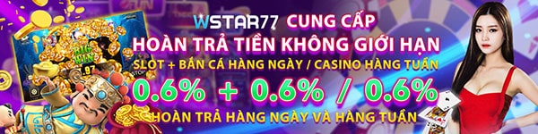 WStar77 - Hoàn Trả Hàng Ngày Và Hàng Tuần Lên Đến 1.2%